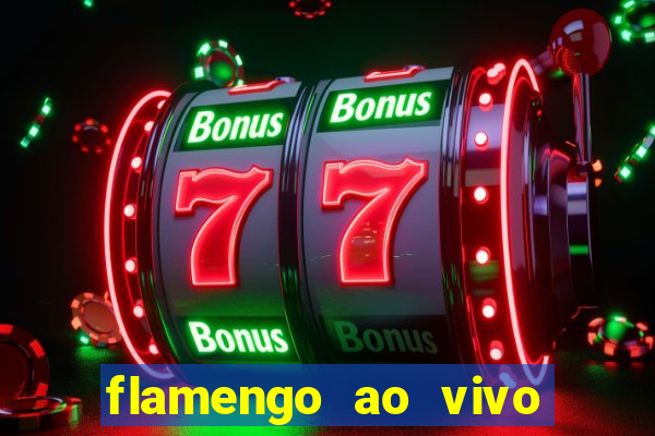 flamengo ao vivo multi canais